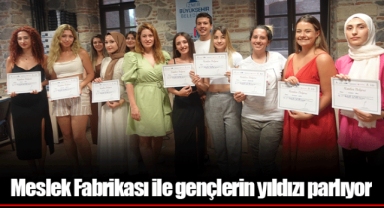 Meslek Fabrikası ile gençlerin yıldızı parlıyor