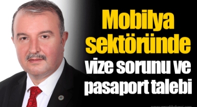 Mobilya sektöründe vize sorunu ve pasaport talebi