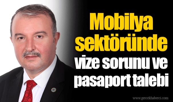 Mobilya sektöründe vize sorunu ve pasaport talebi