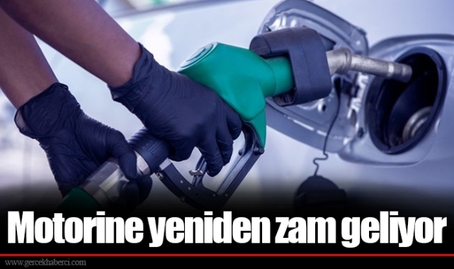 Motorine yeniden zam geliyor