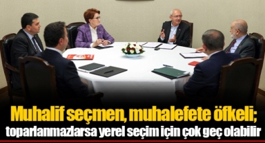 Muhalif seçmen, muhalefete öfkeli; toparlanmazlarsa yerel seçim için çok geç olabilir