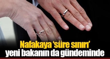 Nafakaya ‘süre sınırı’ yeni bakanın da gündeminde