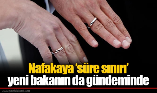 Nafakaya ‘süre sınırı’ yeni bakanın da gündeminde