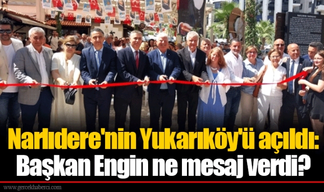 Narlıdere'nin Yukarıköy'ü açıldı: Başkan Engin ne mesaj verdi?