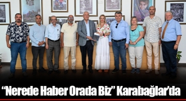 “Nerede Haber Orada Biz” Karabağlar’da