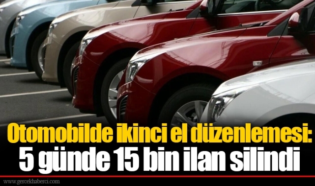 Otomobilde ikinci el düzenlemesi: 5 günde 15 bin ilan silindi
