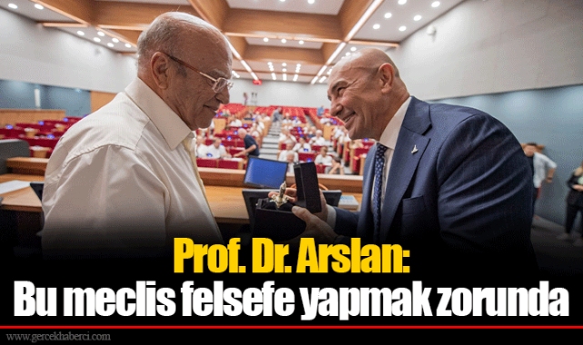 Prof. Dr. Arslan: Bu meclis felsefe yapmak zorunda