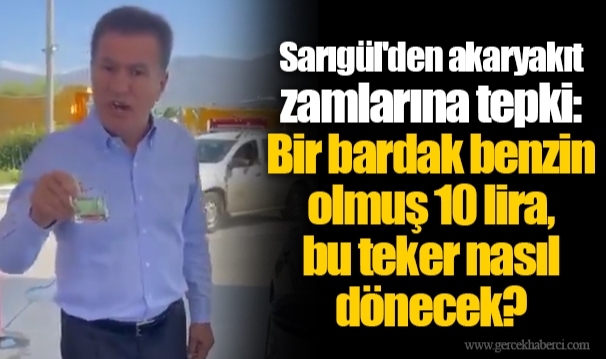 Sarıgül'den akaryakıt zamlarına tepki: Bir bardak benzin olmuş 10 lira, bu teker nasıl dönecek?