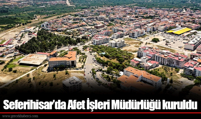 Seferihisar’da Afet İşleri Müdürlüğü kuruldu