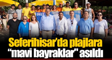 Seferihisar’da plajlara “mavi bayraklar