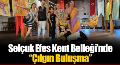 Selçuk Efes Kent Belleği’nde “Çılgın Buluşma”