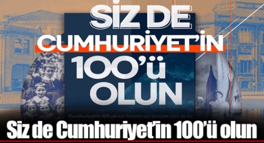 Siz de Cumhuriyet’in 100’ü olun