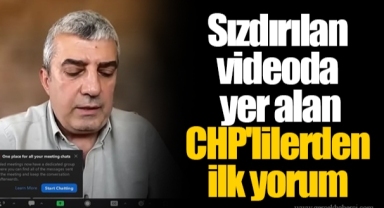 Sızdırılan videoda yer alan CHP'lilerden ilk yorum