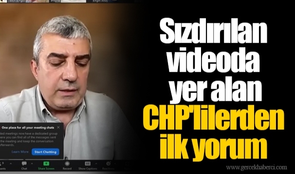Sızdırılan videoda yer alan CHP'lilerden ilk yorum