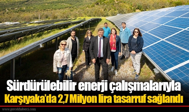 Sürdürülebilir enerji çalışmalarıyla Karşıyaka’da 2,7 Milyon lira tasarruf sağlandı 