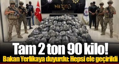 Tam 2 ton 90 kilo! Bakan Yerlikaya duyurdu: Hepsi ele geçirildi