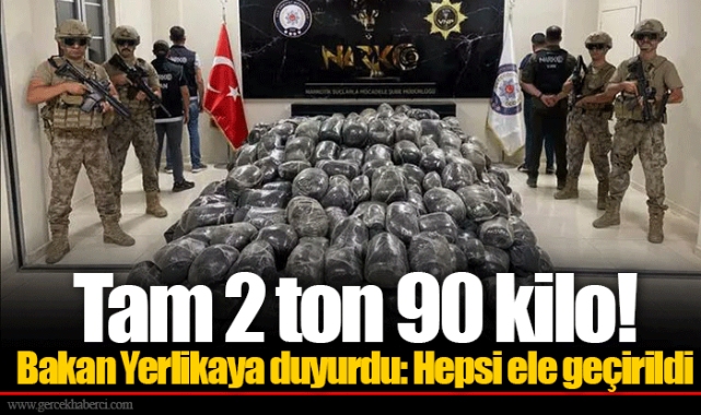 Tam 2 ton 90 kilo!   Bakan Yerlikaya duyurdu: Hepsi ele geçirildi