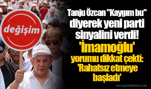 Tanju Özcan "Kaygım bu" diyerek yeni parti sinyalini verdi! 'İmamoğlu' yorumu dikkat çekti: 'Rahatsız etmeye başladı'
