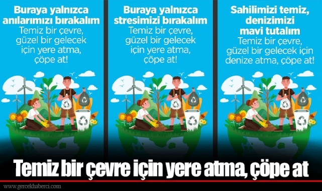 Temiz bir çevre için yere atma, çöpe at
