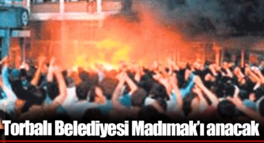 Torbalı Belediyesi Madımak’ı anacak