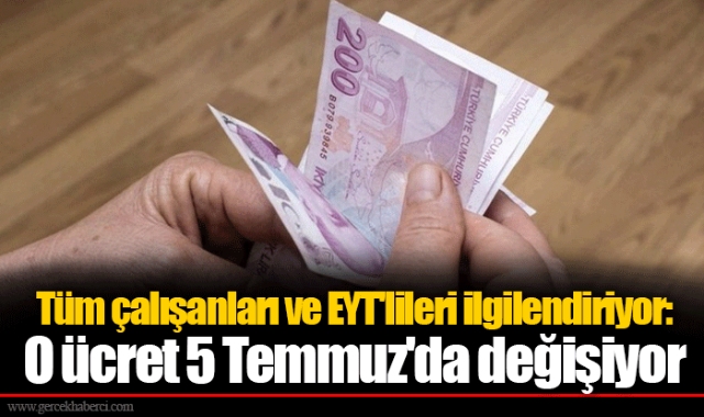 Tüm çalışanları ve EYT'lileri ilgilendiriyor: O ücret 5 Temmuz'da değişiyor