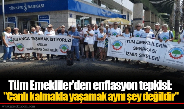 Tüm Emekliler'den enflasyon tepkisi: "Canlı kalmakla yaşamak aynı şey değildir"