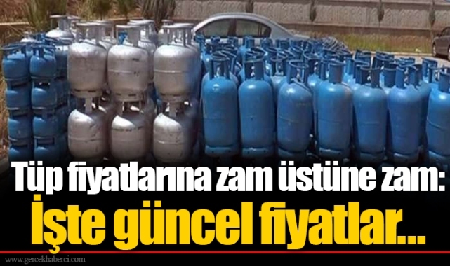 Tüp fiyatlarına zam üstüne zam: İşte güncel fiyatlar...