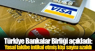 Türkiye Bankalar Birliği açıkladı: Yasal takibe intikal etmiş kişi sayısı azaldı