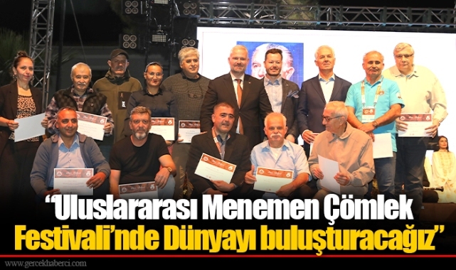 “Uluslararası Menemen Çömlek Festivali’nde Dünyayı buluşturacağız”