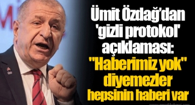 Ümit Özdağ’dan 'gizli protokol' açıklaması: