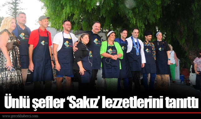 Ünlü şefler ‘Sakız’ lezzetlerini tanıttı