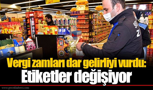 Vergi zamları dar gelirliyi vurdu: Etiketler değişiyor
