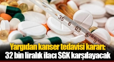 Yargıdan kanser tedavisi kararı: 32 bin liralık ilacı SGK karşılayacak