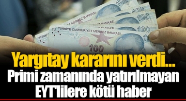 Yargıtay kararını verdi... Primi zamanında yatırılmayan EYT'lilere kötü haber