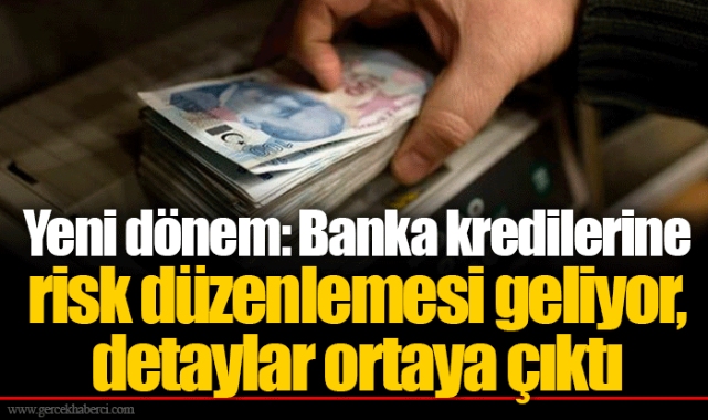 Yeni dönem: Banka kredilerine risk düzenlemesi geliyor, detaylar ortaya çıktı