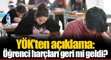 YÖK’ten açıklama: Öğrenci harçları geri mi geldi?