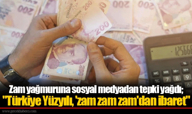 Zam yağmuruna sosyal medyadan tepki yağdı; "Türkiye Yüzyılı, 'zam zam zam'dan ibaret"