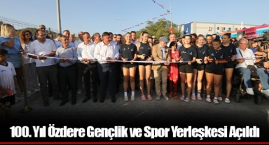 100. Yıl Özdere Gençlik ve Spor Yerleşkesi Açıldı