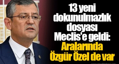 13 yeni dokunulmazlık dosyası Meclis'e geldi: Aralarında Özgür Özel de var