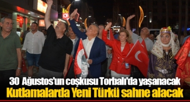 30 Ağustos'un coşkusu Torbalı'da yaşanacak