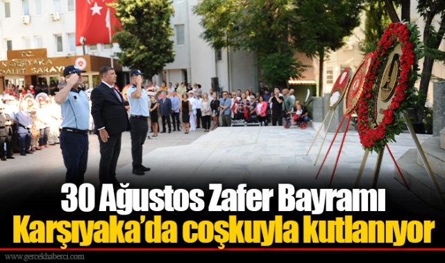 30 Ağustos Zafer Bayramı Karşıyaka'da coşkuyla kutlanıyor