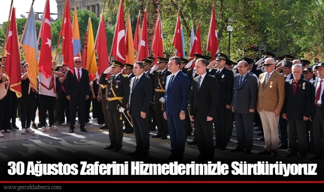30 Ağustos Zaferini Hizmetlerimizle Sürdürüyoruz