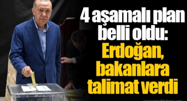 4 aşamalı plan belli oldu: Erdoğan, bakanlara talimat verdi
