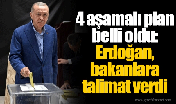 4 aşamalı plan belli oldu: Erdoğan, bakanlara talimat verdi