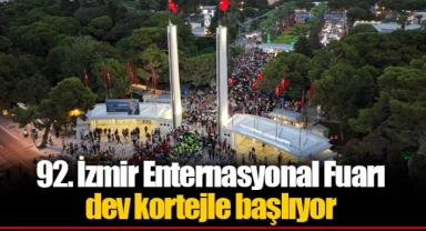 92. İzmir Enternasyonal Fuarı dev kortejle başlıyor