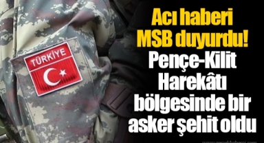 Acı haberi MSB duyurdu! Pençe-Kilit Harekâtı bölgesinde bir asker şehit oldu