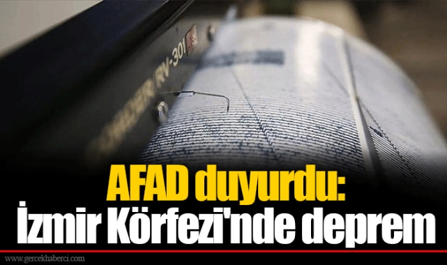 AFAD duyurdu: İzmir Körfezi'nde deprem