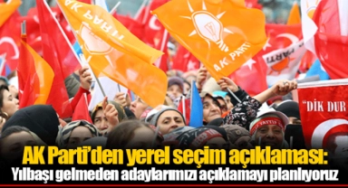 AK Parti’den yerel seçim açıklaması:  Yılbaşı gelmeden adaylarımızı açıklamayı planlıyoruz