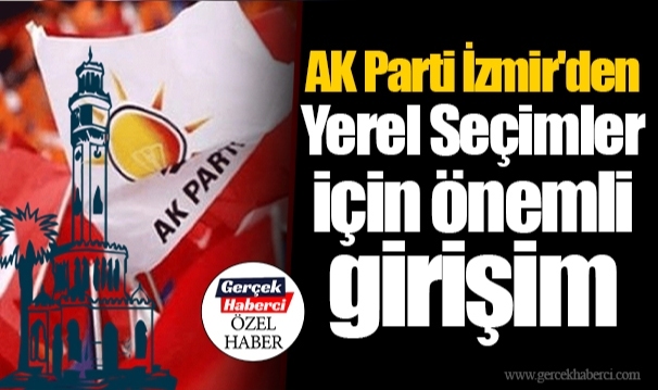 AK Parti İzmir'den Yerel Seçimler için önemli girişim