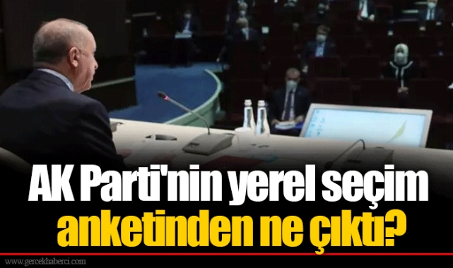 AK Parti'nin yerel seçim anketinden ne çıktı?